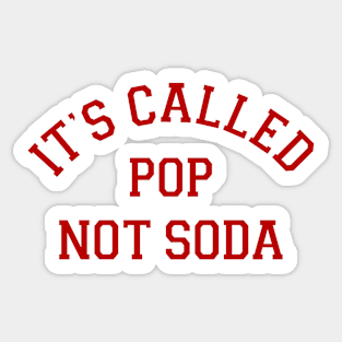 It's Called Pop Not Soda Sticker